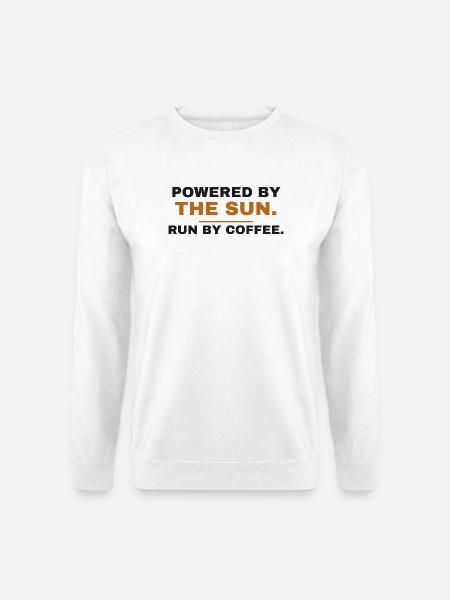 Angetrieben von der Sonne Betrieben von Kaffee - Unisex Pullover - Weiß