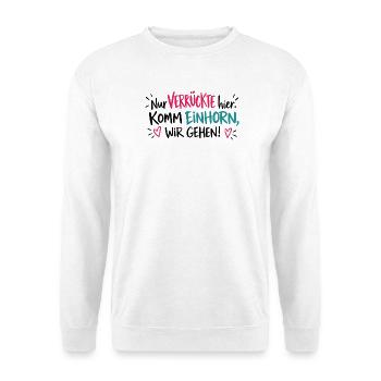Nur Verrückte hier - Komm Einhorn wir gehen - Unisex Pullover - Weiß - Vorne - Alina (178cm) & Michal (187cm)