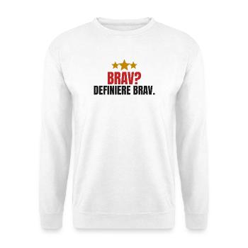 Brav? Definiere brav. - Unisex Pullover - Weiß - Vorne - Alina (178cm) & Michal (187cm)