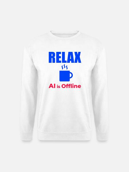 Relax KI ist offline - Unisex Pullover - Weiß