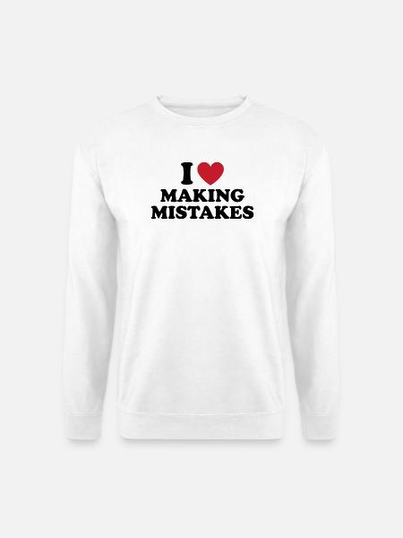 I Love Making Mistakes - Unisex Pullover - Weiß