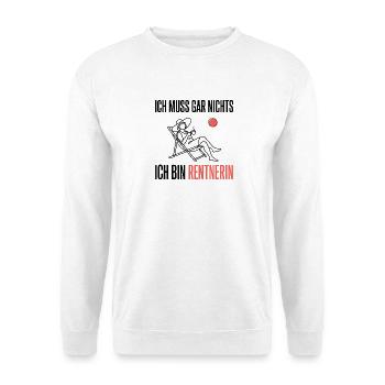 Ich muss gar nichts Ich bin Rentnerin Ruhestand - Unisex Pullover - Weiß - Vorne - Alina (178cm) & Michal (187cm)