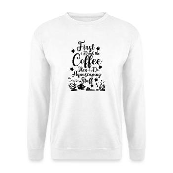 Aquascaping Spruch Kaffee - Unisex Pullover - Weiß - Vorne - Alina (178cm) & Michal (187cm)