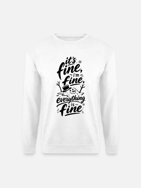 Everything Is Fine Schneemann - Unisex Pullover - Weiß