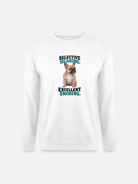  Selective Hearing Excellent Snoring Französische - Unisex Pullover - Weiß