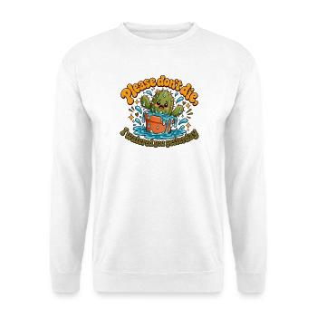 "Please don't die, I watered you yesterday" - Unisex Pullover - Weiß - Vorne - Alina (178cm) & Michal (187cm)