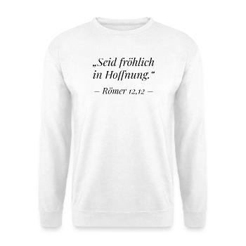 Römer 12,12 Bibelvers: Seid fröhlich in Hoffnung - Unisex Pullover - Weiß - Vorne - Alina (178cm) & Michal (187cm)