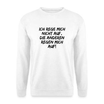ICH REGE MICH NICHT AUF DIE ANDEREN REGEN MICH AUF - Unisex Pullover - Weiß - Vorne - Alina (178cm) & Michal (187cm)
