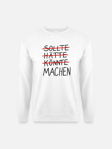 SOLLTE / HÄTTE / KÖNNTE / MACHEN - Unisex Pullover - Weiß