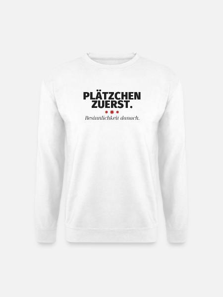 Plätzchen zuerst Besinnlichkeit danach - Unisex Pullover - Weiß