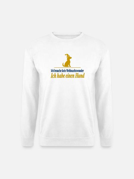 Kein Weihnachtswunder Ich habe einen Hund - Unisex Pullover - Weiß