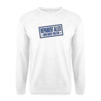 Handwerk Stempel Repariert alles nur nicht Politik - Unisex Pullover - Weiß - Vorne - Alina (178cm) & Michal (187cm)