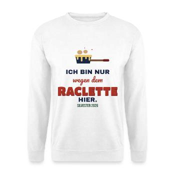 Nur wegen dem Raclette hier – Silvester 2026 - Unisex Pullover - Weiß - Vorne - Alina (178cm) & Michal (187cm)