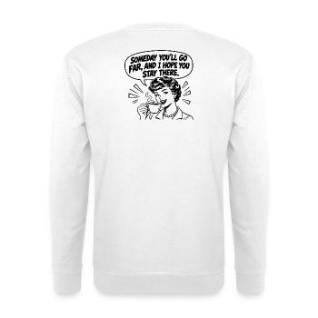 Lustiger Spruch Someday you’ll go far, and I hope  - Unisex Pullover - Weiß - Hinten - Michal (187cm)