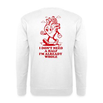Ich brauche keine Hälfte, ich bin schon ganz - Unisex Pullover - Weiß - Hinten - Michal (187cm)