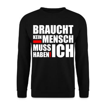 Braucht Kein Mensch Muss Ich Haben - Unisex Pullover - Schwarz - Vorne - Alina (178cm) & Michal (187cm)