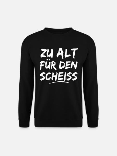 Zu Alt Für Den Scheiss - Unisex Pullover - Schwarz
