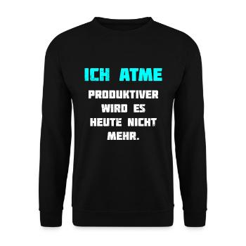 Ich Atme Lustiger Spruch Lustig Witz - Unisex Pullover - Schwarz - Vorne - Alina (178cm) & Michal (187cm)