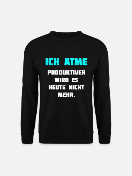 Ich Atme Lustiger Spruch Lustig Witz - Unisex Pullover - Schwarz