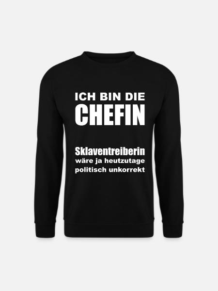 Ich bin der Chefin, Sklaventreiberin - Unisex Pullover - Schwarz