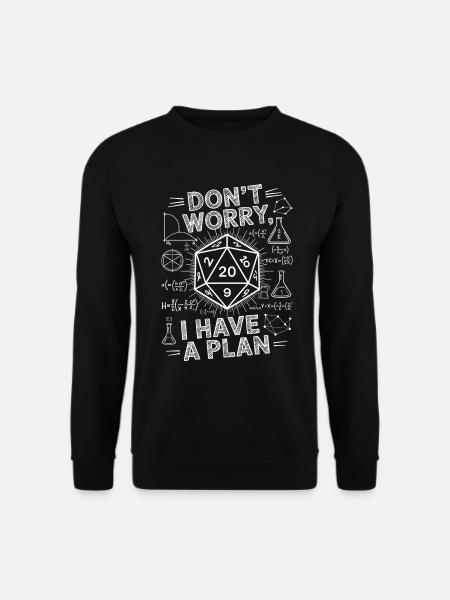 Dont worry i have a plan D20 Würfel - Unisex Pullover - Schwarz
