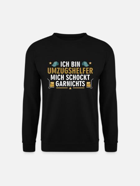 Ich Bin Umzugshelfer Mich Schockt Garnichts Umzugs - Unisex Pullover - Schwarz