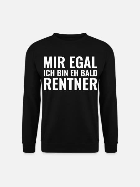Mir egal ich bin eh bald Rentner - Unisex Pullover - Schwarz