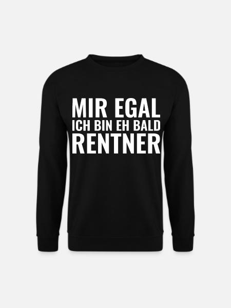 Mir egal ich bin eh bald Rentner - Unisex Pullover - Schwarz