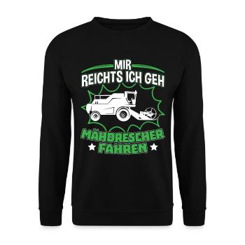 Mir Reichts - Ich geh Mähdrescher fahren - Unisex Pullover - Schwarz - Vorne - Alina (178cm) & Michal (187cm)