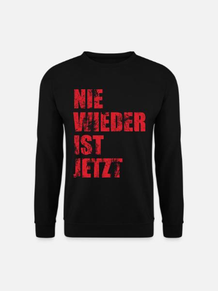 Nie wieder ist jetzt - Gegen Rechts, gegen Hetze - Unisex Pullover - Schwarz