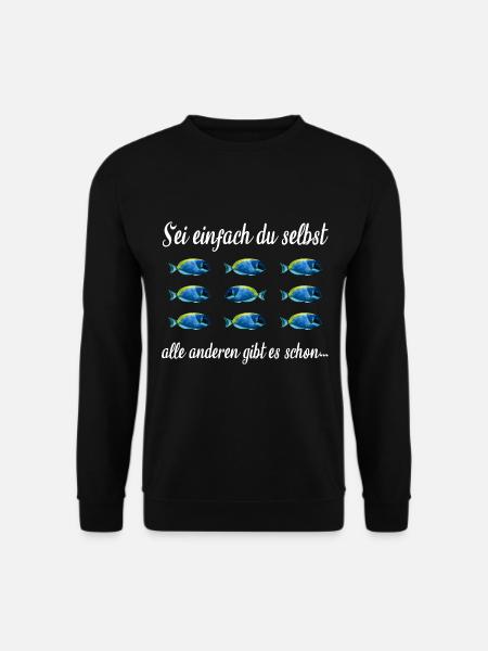 Sei Einfach Du Selbst Selbstvertrauen Gegen Strom - Unisex Pullover - Schwarz