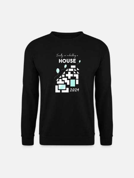 building a house home - Unisex Pullover - Schwarz