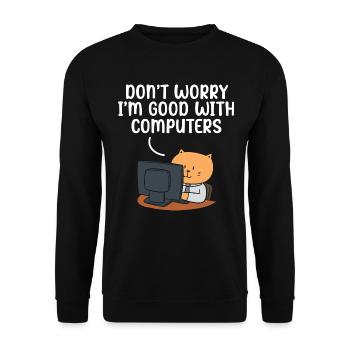 Don't Worry I'm Good With Computers Tech Support - Unisex Pullover - Schwarz - Vorne - Alina (178cm) & Michal (187cm)