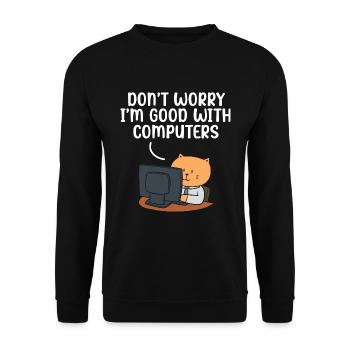 Don't Worry I'm Good With Computers Tech Support - Unisex Pullover - Schwarz - Vorne - Alina (178cm) & Michal (187cm)