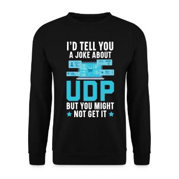 I'd Tell You A Joke About UDP But You Might Get It - Unisex Pullover - Schwarz - Vorne - Alina (178cm) & Michal (187cm)