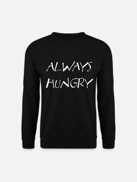 Always Hungry - Schriftzug für Vielfraße - Unisex Pullover - Schwarz