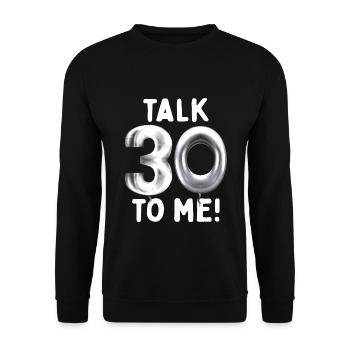 30th Birthday Talk 30 To Me Thirty Dirty Thirties - Unisex Sweatshirt - black - Front - Alina (178cm) & Michal (187cm)