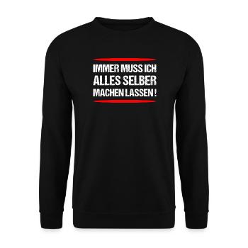 Immer Muss Ich Alles Selber Machen - Unisex Pullover - Schwarz - Vorne - Alina (178cm) & Michal (187cm)