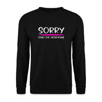 Sorry Sind Die Hormone Frauen Spruch - Unisex Pullover - Schwarz - Vorne - Alina (178cm) & Michal (187cm)