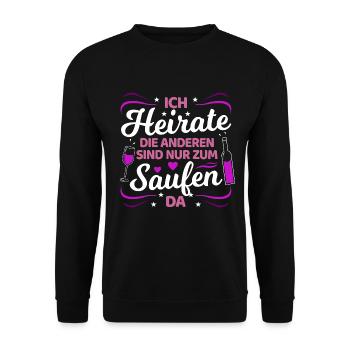 Ich Heirate Die Anderen Sind Nur Zum Saufen Hier - Unisex Pullover - Schwarz - Vorne - Alina (178cm) & Michal (187cm)