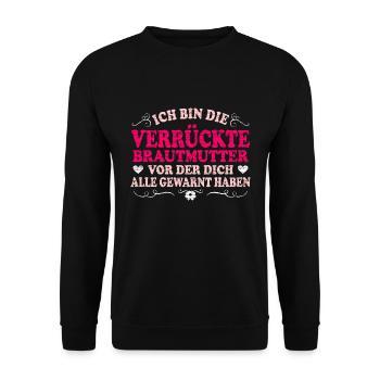Ich Bin Die Verrückte Brautmutter Lustig Mama Der - Unisex Pullover - Schwarz - Vorne - Alina (178cm) & Michal (187cm)