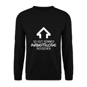 Arbeitslos Shirt Hartz 4 Arbeitslosigkeit lustig - Unisex Pullover - Schwarz - Vorne - Alina (178cm) & Michal (187cm)