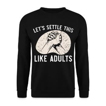 Lass uns das wie Erwachsene regeln Armdrücken - Unisex Pullover - Schwarz - Vorne - Alina (178cm) & Michal (187cm)
