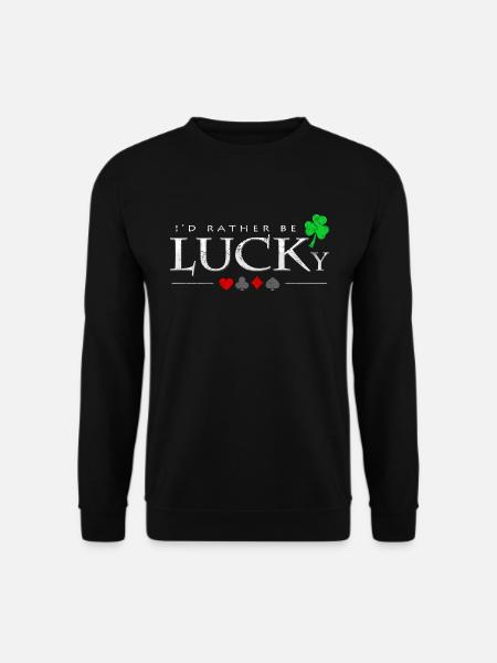 I‘d Rather Be Lucky Spruch Pokerspieler Geschenk - Unisex Pullover - Schwarz