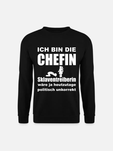 Ich bin die Chefin, Sklaventreiberin - Unisex Pullover - Schwarz