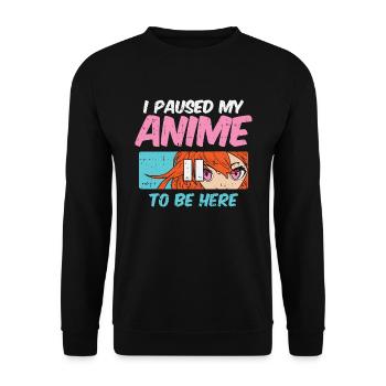 I Paused My Anime To Be Here Otaku - Unisex Pullover - Schwarz - Vorne - Alina (178cm) & Michal (187cm)