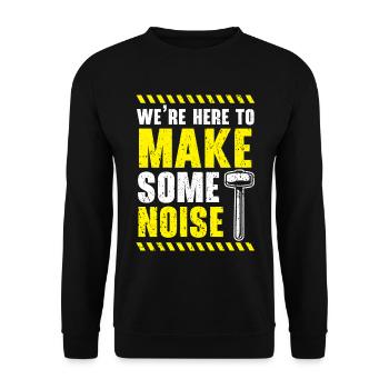 Wir sind hier, um Lärm zu machen Hausabbruch - Unisex Pullover - Schwarz - Vorne - Alina (178cm) & Michal (187cm)