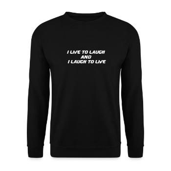 I live to laugh and I laugh to live - Unisex Sweatshirt - black - Front - Alina (178cm) & Michal (187cm)