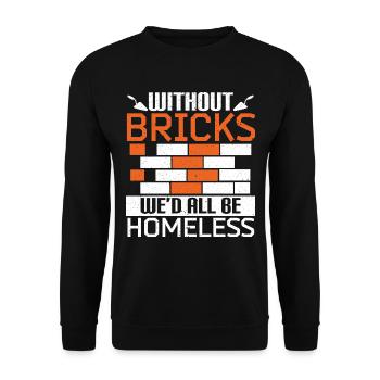 Ohne Ziegel wären wir alle obdachlos Maurer - Unisex Pullover - Schwarz - Vorne - Alina (178cm) & Michal (187cm)