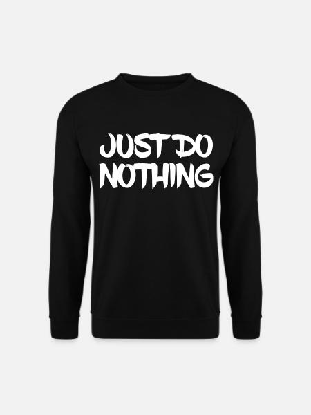 Just Do Nothing - Unisex Pullover - Schwarz